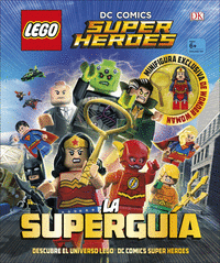 LEGO« DC Comics. Super Héroes la Superguía