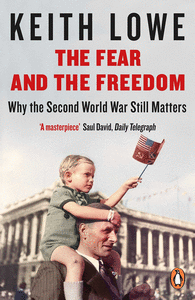 The fear and the freedom : why the second world war still matters