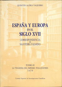 España y Europa en el siglo XVII, correspondencia de Saavedra Fajardo. Tomo II. La tragedia del Imperio: Wallestein 1634