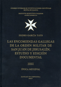 Las encomiendas gallegas de la Orden Militar de San Juan de Jerusalen. Estudio y edición documental. Tomo I. Época medieval