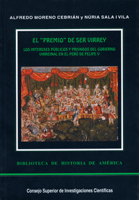 El premio de ser virrey : los intereses públicos y privados del gobierno virreinal en el Perú de Felipe V