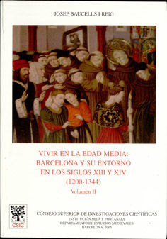 Vivir en la Edad Media: Barcelona y su entorno en los siglos XIII y XIV (1200-1344). Vol. II