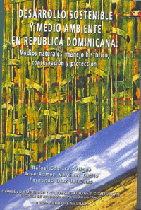 Desarrollo sostenible y medio ambiente en República Dominicana : medios  naturales, manejo histórico, conservación y protección