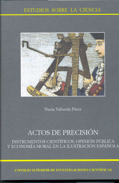 Actos de precisión, instrumentos científicos, opinión pública y economía moral en la Ilustración española