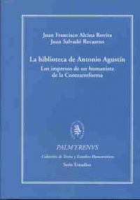 La biblioteca de Antonio Agust¡n. Los impresos de un humanista de la Contrarreforma (rústica)