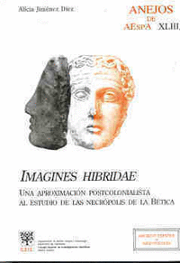 Imagines hibridae : una aproximación postcolonialista al estudio de las necrópolis de la Bética y al debate sobre romanización