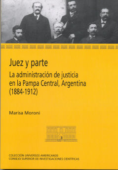 Juez y parte : la administración de justicia en la Pampa Central, Argentina (1884-1912)