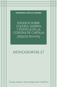 Estudios sobre cultura, guerra y política en la Corona de Castilla (siglos XIV-XVII)