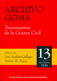 Archivo Gomá. Documentos de la Guerra Civil. Vol 13 (enero-marzo 1939)