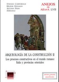 Arqueología de la construcción II : los procesos constructivos en el mundo romano: Italia y provincias occidentales.