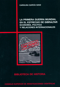La Primera Guerra Mundial en el estrecho de Gibraltar: economía, política y relaciones internacionales