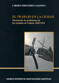 El trabajo en la ciudad. Diccionario de profesiones de las ciudades de Galicia, 1845-1924