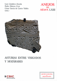 Asturias entre visigodos y mozárabes. (Visigodos y omeyas VI, Madrid 2010)