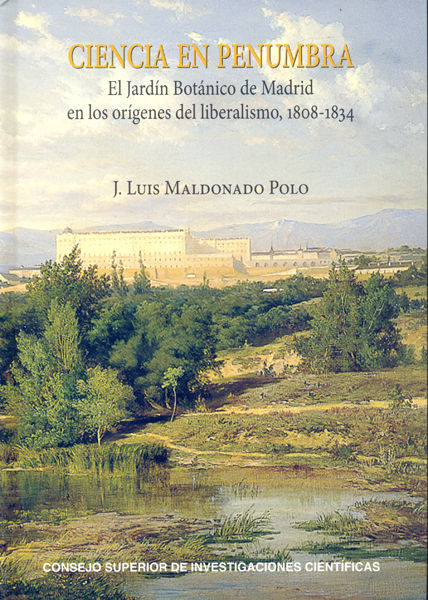 Ciencia en penumbra : el Jardín Botánico de Madrid en los orígenes del liberalismo, 1808-1834