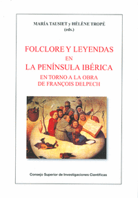 Folclore y leyendas en la península ibérica : en torno a la obra de François Delpech