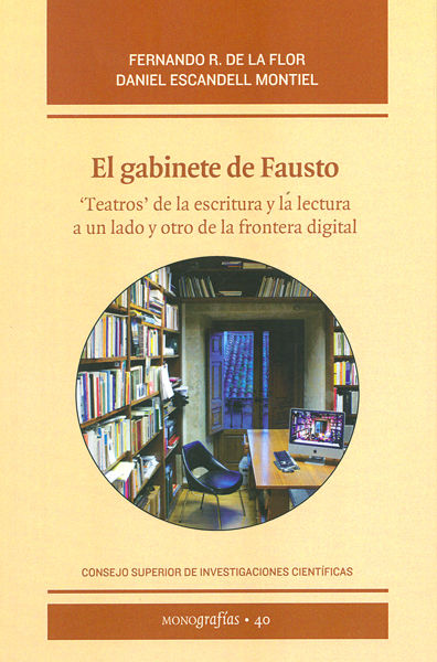 El gabinete de Fausto : teatros de la escritura y la lectura a un lado y otro de la frontera digital