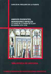 Amigos exigentes, servidores infieles : la crisis de la Orden de Cluny en España (1270-1379)