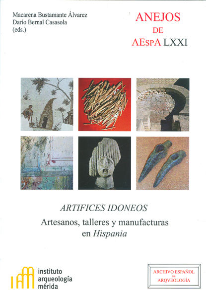 Artífices idóneos : artesanos, talleres y manufacturas en Hispania