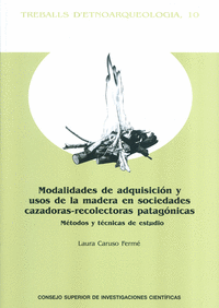 Modalidades de adquisición y usos de la madera en sociedades cazadoras-recolectoras patagónicas : método y técnicas de estudio