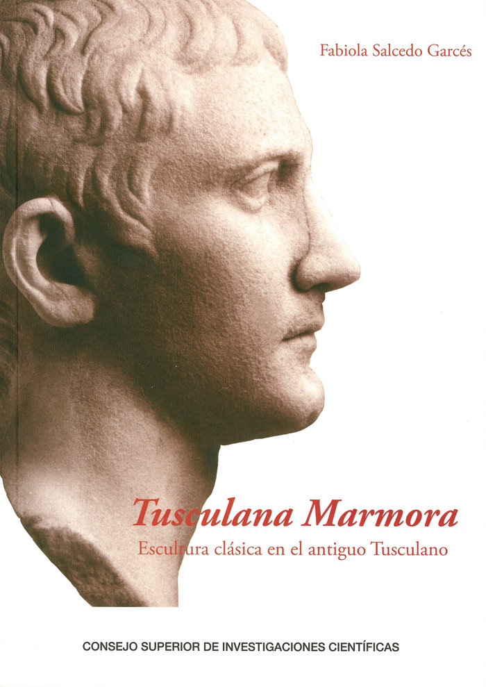 Tusculana marmora : escultura clásica en el antiguo Tusculano