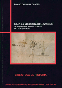 Bajo la máscara del regnum : la monarquía asturleonesa en León (854-1037)