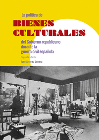 La política de bienes culturales del Gobierno republicano durante la guerra civil española