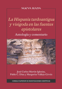 La Hispania tardoantigua y visigoda en las fuentes epistolares : antología y comentario