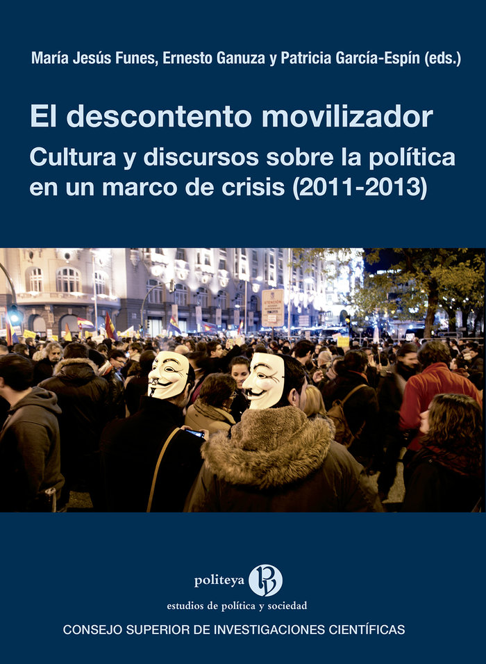 El descontento movilizador : cultura y discursos sobre la política en un marco de crisis (2011-2013)