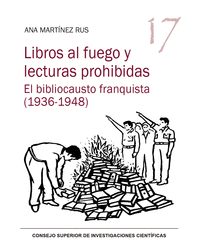 Libros al fuego y lecturas prohibidas : el bibliocausto franquista (1936-1948)