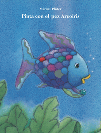 Pinta con el pez Arcoíris (El pez Arcoíris. Actividades)