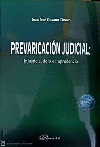 Prevaricacion judicial injusticia dolo e imprudencia
