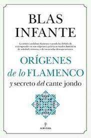 Origenes de lo flamenco y secreto del cante jondo