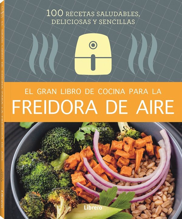 Gran libro de cocina para la freidora de aire, el - Todo Libro
