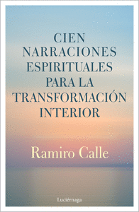Cien narraciones espirituales para la transformacion interio