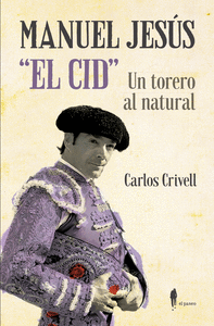 Manuel Jesús El Cid, un torero al natural