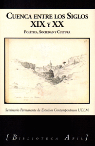 Cuenca entre los siglos xix y xx politica sociedad cultura