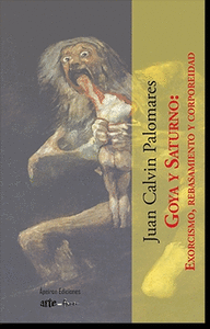 Goya y saturno exorcismo rebasamiento y corporeidad