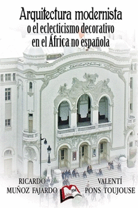 Arquitectura modernista o el eclecticismo decorativo en el africa no española
