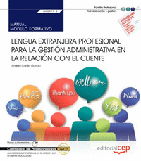Manual. Lengua extranjera profesional para la gestión administrativa en la relación con el cliente (MF0977_2). Certificados de profesionalidad. Actividades admi