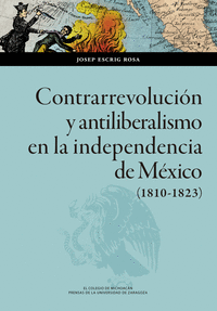 Contrarrevolucion y antiliberalismo en la independencia de m