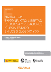 Narrativas en conflicto: libertad religiosa y relaciones Iglesia - Estado en los siglos XIX y XX (Papel + e-book)