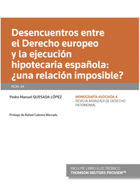 Desencuentros entre el Derecho europeo y la ejecución hipotecaria española: ¿una relación imposible? (Papel + e-book)