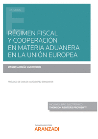 Regimen fiscal y cooperacion en materia aduanera en la union