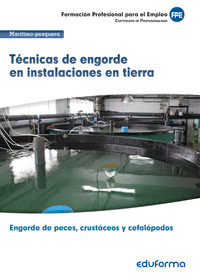 UF0265 Técnicas de engorde en instalaciones en tierra. Certificado de profesionalidad Engorde de peces, crustáceos y cefalópodos. Familia Profesional Marítimo-p