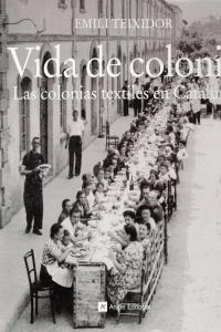 Vida de colonia. las colonias textiles en cataluÑa