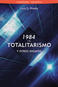 1984 y el totalitarismo y otros ensayos