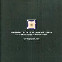 Plan maestro de la antigua Guatemala