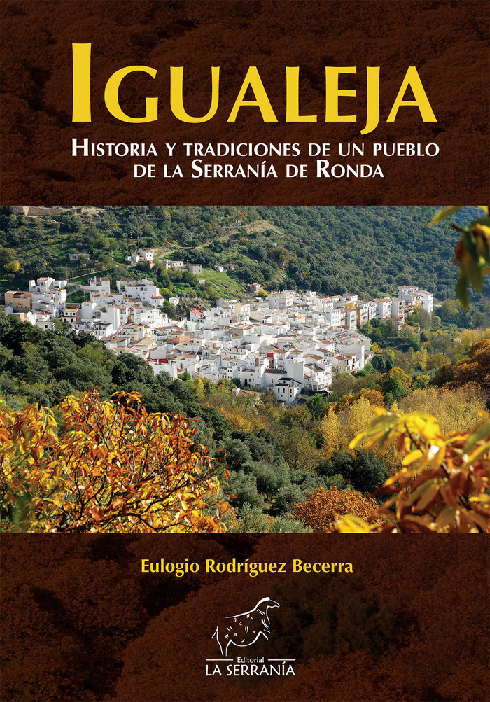 Igualeja historia y tradiciones de un pueblo serrania ronda