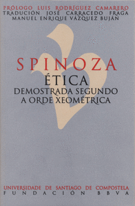 Spinoza. Ética demostrada segundo a orixe xeométrica