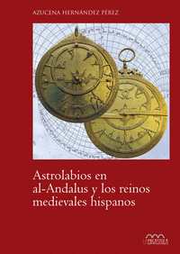 Astrolabios en al-andalus y los reinos medievales hispanos